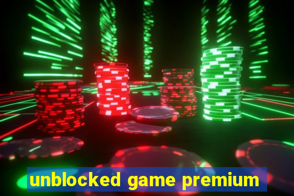 unblocked game premium